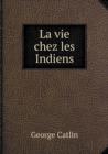 La Vie Chez Les Indiens - Book