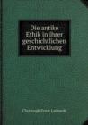 Die Antike Ethik in Ihrer Geschichtlichen Entwicklung - Book