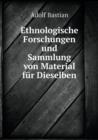 Ethnologische Forschungen Und Sammlung Von Material Fur Dieselben - Book