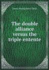 The Double Alliance Versus the Triple Entente - Book