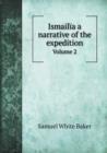 Ismailia a Narrative of the Expedition Volume 2 - Book