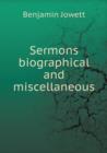 Sermons Biographical and Miscellaneous - Book