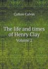 The Life and Times of Henry Clay Volume 2 - Book