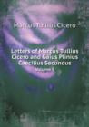 Letters of Marcus Tullius Cicero and Gaius Plinius Caecilius Secundus Volume 9 - Book