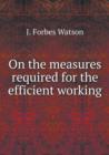 On the Measures Required for the Efficient Working - Book