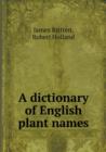 A Dictionary of English Plant Names - Book