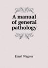 A Manual of General Pathology - Book
