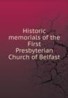 Historic Memorials of the First Presbyterian Church of Belfast - Book