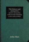 The History and Antiquities Ancient and Modern, of the Borough of Reading in the County of Berks - Book
