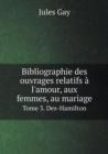Bibliographie Des Ouvrages Relatifs A L'Amour, Aux Femmes, Au Mariage Tome 3 - Book