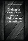 Melanges Tires D'Une Petite Bibliotheque Romantique - Book