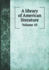 A Library of American Literature Volume 10 - Book