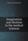Imagination and Idealism in the Medical Sciences - Book