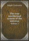 The True Intellectual System of the Universe Volume 2 - Book