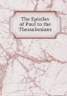 The Epistles of Paul to the Thessalonians - Book