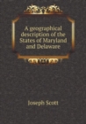 A Geographical Description of the States of Maryland and Delaware - Book