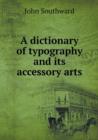A Dictionary of Typography and Its Accessory Arts - Book