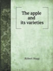 The apple and its varieties : Illustrated with Engravings of Choice Varieties - Book