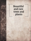 Beautiful and rare trees and plants : With seventy illustrations from photographs taken at Castlewellan - Book