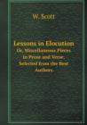 Lessons in Elocution Or, Miscellaneous Pieces in Prose and Verse, Selected from the Best Authors - Book