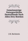 Gemeinnutzige Naturgeschichte Deutschlands Nach Allen Drey Reichen - Book