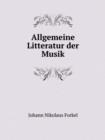 Allgemeine Litteratur Der Musik - Book