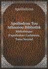 Apollodrou Tou Athnaiou Bibliothk Bibliotheque D'apollodore L'athenien, Tome Second - Book