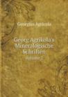 Georg Agrikola's Mineralogische Schriften Volume 2 - Book