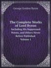 The Complete Works of Lord Byron Including His Suppressed Poems, and Others Never Before Published Volume 1 - Book
