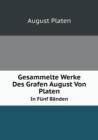 Gesammelte Werke Des Grafen August Von Platen in Funf Banden - Book