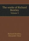 The Works of Richard Bentley Volume 3 - Book