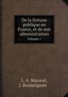 de La Fortune Publique En France, Et de Son Administration Volume 1 - Book