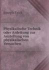 Physikalische Technik Oder Anleitung Zur Anstellung Von Physikalischen Versuchen - Book