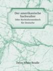 Der Amerikanische Sachwalter Oder Rechtsformenbuch Fur Deutsche - Book