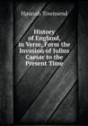 History of England, in Verse, Form the Invasion of Julius Caesar to the Present Time - Book
