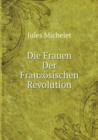 Die Frauen Der Franzoesischen Revolution - Book