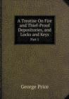A Treatise on Fire and Thief-Proof Depositories, and Locks and Keys Part 1 - Book