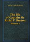 The Life of Captain Sir Richd F. Burton Volume 1 - Book