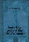 Forty-Four Years of the Life of a Hunter - Book