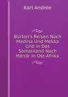 Burton's Reisen Nach Medina Und Mekka Und in Das Somaliland Nach Harrar in Ost-Afrika - Book