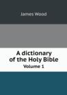 A Dictionary of the Holy Bible Volume 1 - Book