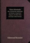 Flora Orientalis Sive, Enumeratio Plantarum in Oriente a Graecia Et Aegypto Ad Indiae Fines Hucusque Observatarum - Book