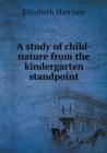 A Study of Child-Nature from the Kindergarten Standpoint - Book