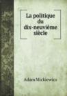 La Politique Du Dix-Neuvieme Siecle - Book