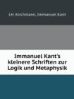 Immanuel Kant's Kleinere Schriften Zur Logik Und Metaphysik - Book