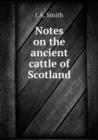 Notes on the Ancient Cattle of Scotland - Book