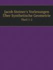 Jacob Steiner's Vorlesungen UEber Synthetische Geometrie Theil 1-2 - Book