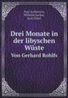 Drei Monate in Der Libyschen Wuste Von Gerhard Rohlfs - Book