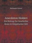 Anecdoton Holderi Ein Beitrag Zur Geschichte ROMs in Ostgotischer Zeit - Book