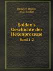 Soldan's Geschichte Der Hexenprozesse Band 1-2 - Book